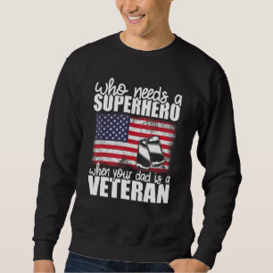 Wer einen Superhelden braucht, wenn sein Vater Vet Sweatshirt
