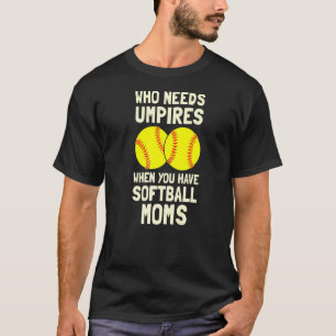 Wer Flöten braucht, wenn man Softball-Mamas hat T-Shirt