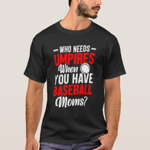Wer Flusspferde braucht, wenn man Baseball-Mamas-M T-Shirt