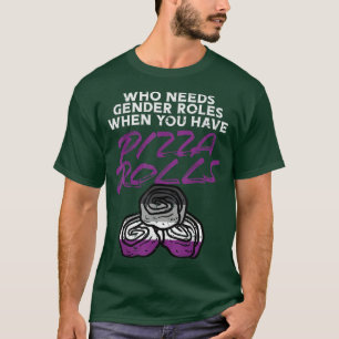 Wer geschlechtsspezifische Rollen braucht Pizza ro T-Shirt