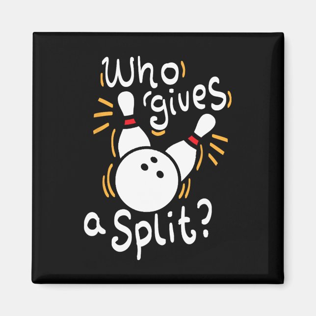 Wer gibt eine Split - Funny Bowling Pun Magnet (Vorne)