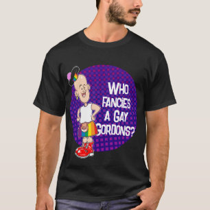 Wer gibt sich einen Gay Gordons? T-Shirt