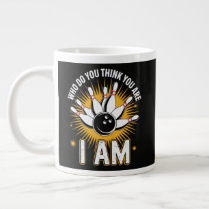 Wer glaubst du wer du bist Ich bin Bowling Jumbo-Tasse