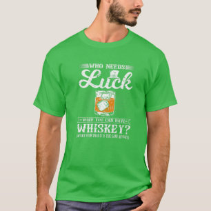 Wer Glück braucht, der Funny St Patricks Day Whisk T-Shirt