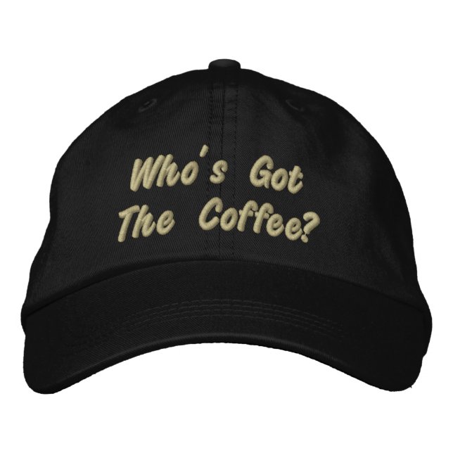 Wer Got den Kaffee? Bestickte Baseballkappe (Vorderseite)