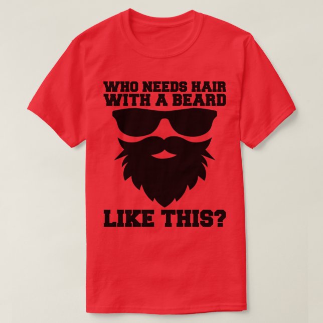 Wer Haare mit einem Bart wie diesem bärtigen Vater T-Shirt (Design vorne)