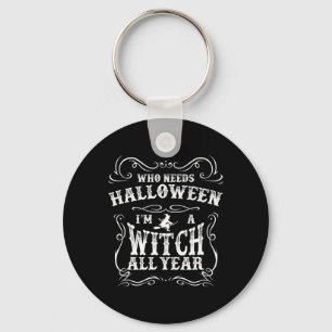 Wer Halloween braucht, ich bin das ganze Jahr über Schlüsselanhänger