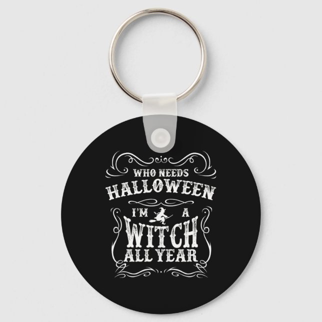 Wer Halloween braucht, ich bin das ganze Jahr über Schlüsselanhänger (Vorderseite)