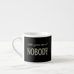 Wer hält uns auf? Niemand Espressotasse