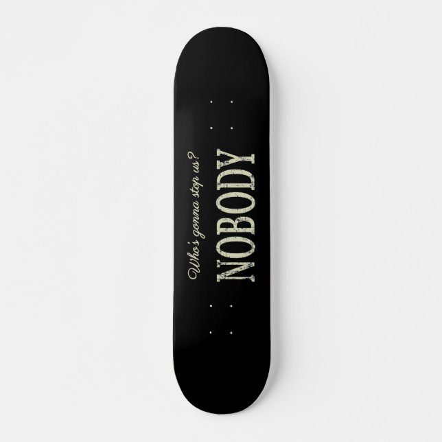 Wer hält uns auf? Niemand Skateboard (Vorne)