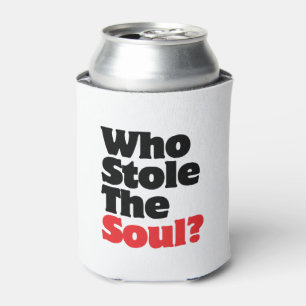 Wer hat das Soul gestohlen? Dosenkühler