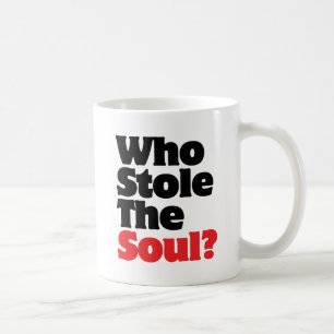 Wer hat das Soul gestohlen? Kaffeetasse