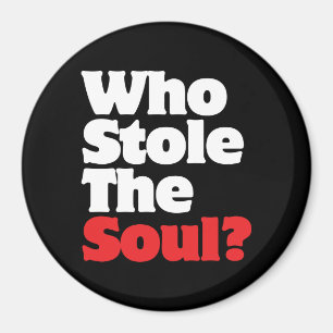 Wer hat das Soul gestohlen? Magnet