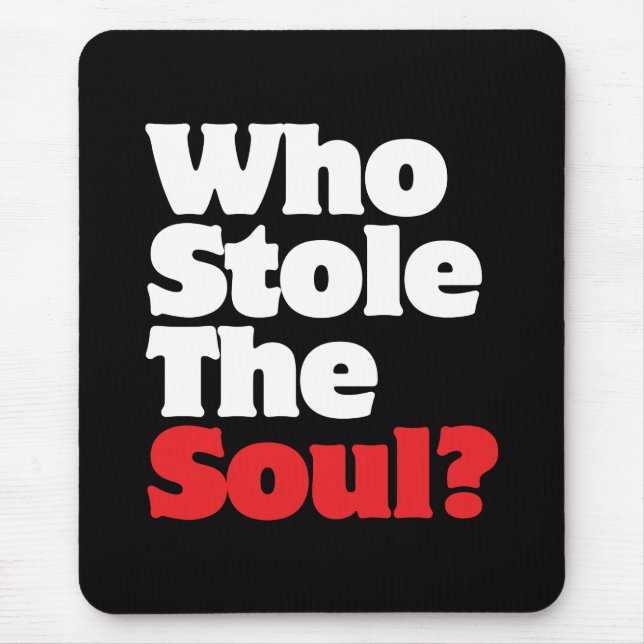 Wer hat das Soul gestohlen? Mousepad (Vorne)