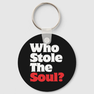 Wer hat das Soul gestohlen? Schlüsselanhänger