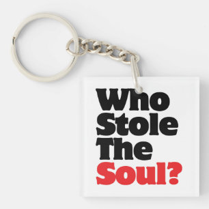Wer hat das Soul gestohlen? Schlüsselanhänger