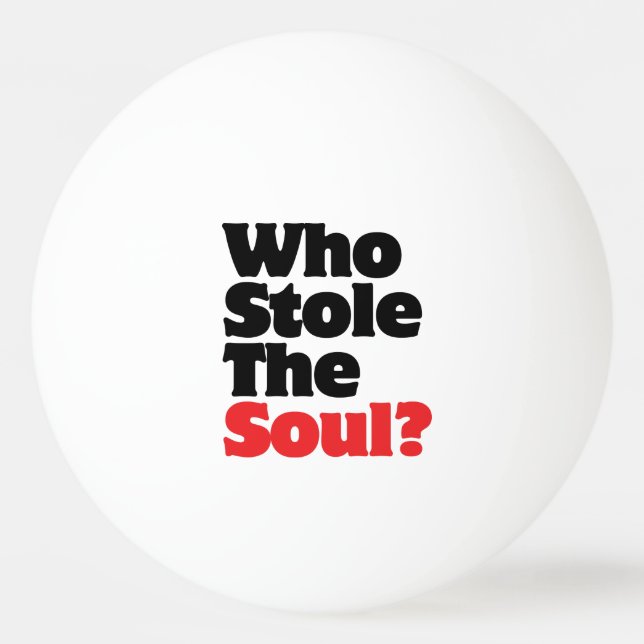 Wer hat das Soul gestohlen? Tischtennisball (Vorderseite)
