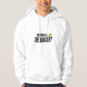 Wer hat den Banger eingeladen? Pickleball Hoodie