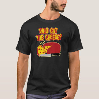 Wer hat den Käse geschnitten? T-Shirt