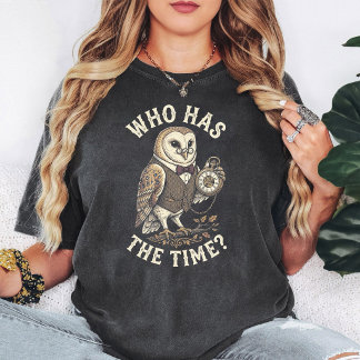Wer hat die Zeit Eule Taschenuhr T-Shirt