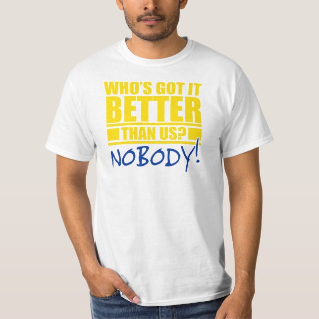 Wer hat es besser als wir? T-Shirt (Vorderseite)