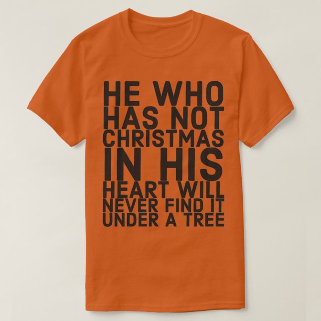 Wer in seinem Herzen nicht Weihnachten hat, wird n T-Shirt (Design vorne)