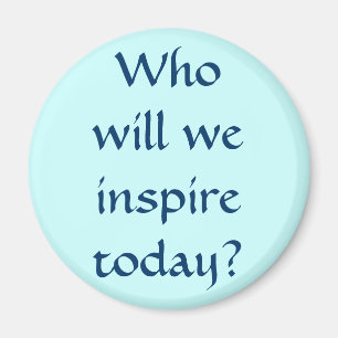 Wer inspirieren wir heute? magnet