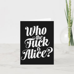 Wer ist Alice Fett Typografischer Humor Lustiger S Karte
