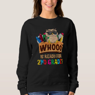 Wer ist bereit für die 2. Klasse Eule Zurück zur S Sweatshirt