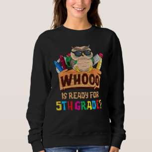Wer ist bereit für die 5. Klasse Eule Zurück zur S Sweatshirt