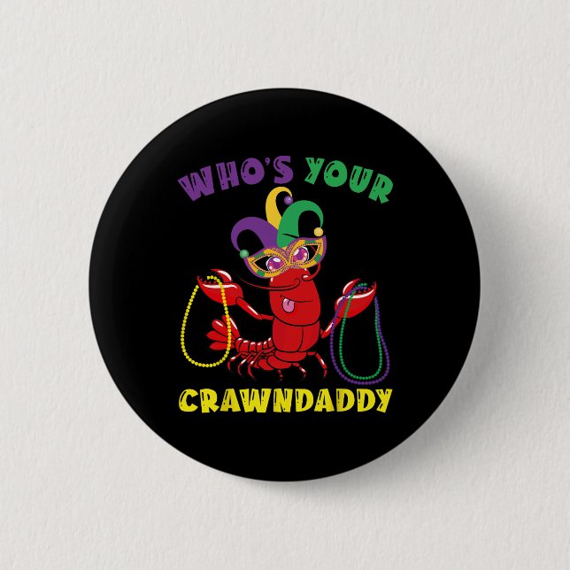 Wer ist dein Crawdaddy Crawfish Lustiges Mardi Gra Button (Vorderseite)