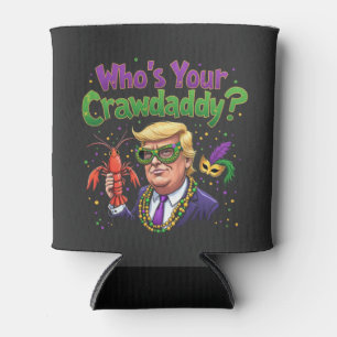 Wer ist dein Crawdaddy? Funny Trump Mardi Gras Dosenkühler