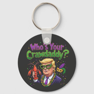 Wer ist dein Crawdaddy? Funny Trump Mardi Gras Schlüsselanhänger