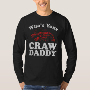 Wer ist dein Crawdaddy lustiger Crawfish-Koch Mard T-Shirt