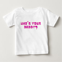Wer ist dein Daddy Lustig Fesch Baby T-shirt