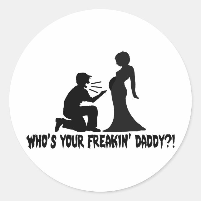 Wer ist dein Freakin Daddy? Runder Aufkleber (Vorderseite)