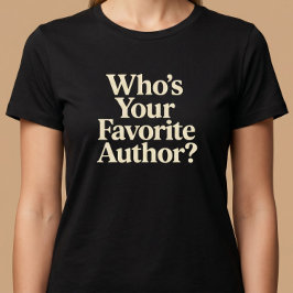Wer ist dein Lieblingsschriftsteller? Lesen T-Shirt