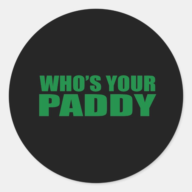 WER IST DEIN PADDY? RUNDER AUFKLEBER (Vorderseite)