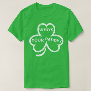 Wer ist dein Paddy? - St. Patrick's Day Funny T-Sh T-Shirt