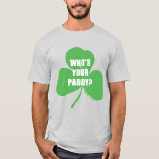 Wer ist dein Paddy? T-Shirt