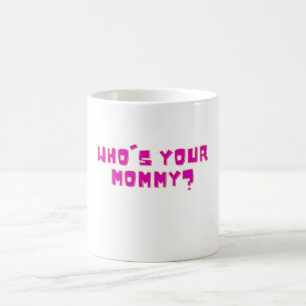 Wer ist deine Mami Lustig Kaffeetasse