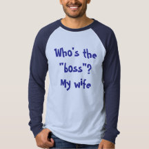 Wer ist der "Chef"? Meine Ehefrau. Fun Shirt