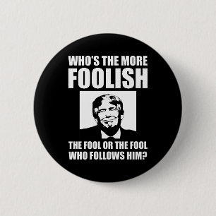 Wer ist der törichtigere Anti-Trump Button