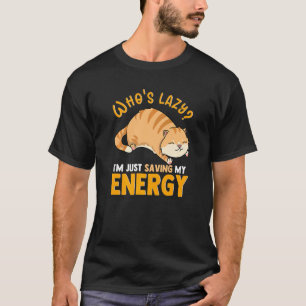 Wer ist faul, ich spare nur meine Energie, süße Ka T-Shirt