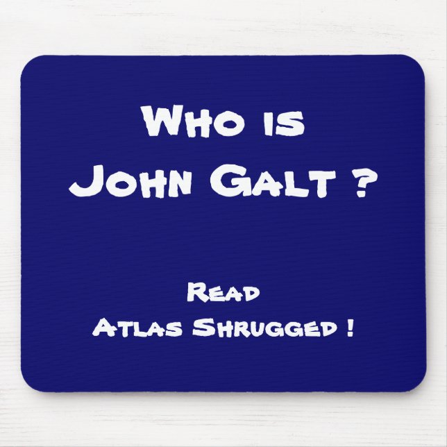 Wer ist John Galt? Lesen Sie den gezuckten Atlas! Mousepad (Vorne)