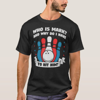 Wer ist Mark und warum muss ich ihn lustig treffen T-Shirt