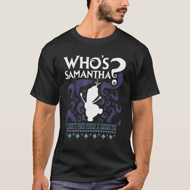 Wer ist Samantha Funny Frozen Snowman Fragen T-Shirt (Vorderseite)