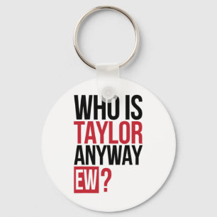 Wer ist Taylor jedenfalls Ew Girl Taylor Vorname G Schlüsselanhänger