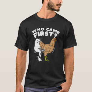 Wer kam zuerst ich Geflügelbauer Ei Hühnerliebhabe T-Shirt