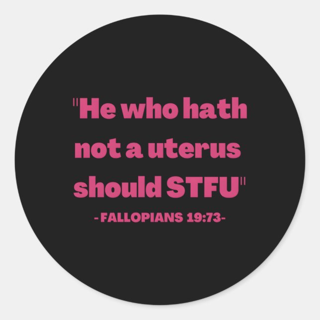 Wer keine Uterus Pro-Wahl hat Runder Aufkleber (Vorderseite)